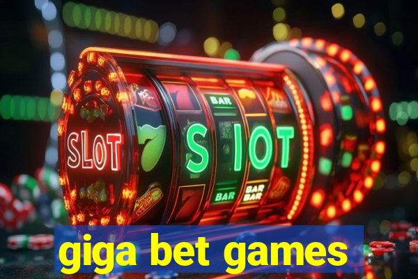 giga bet games